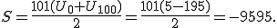S=\frac{101(U_0+U_{100})}{2}=\frac{101(5-195)}{2}=-9595.